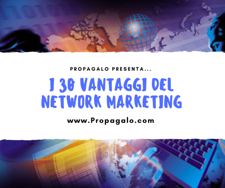I 30 vantaggi del Network Marketing rispetto ad un’azienda tradizionale.